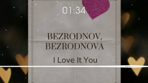 BEZRODNOV, BEZRODNOVA - I Love It You