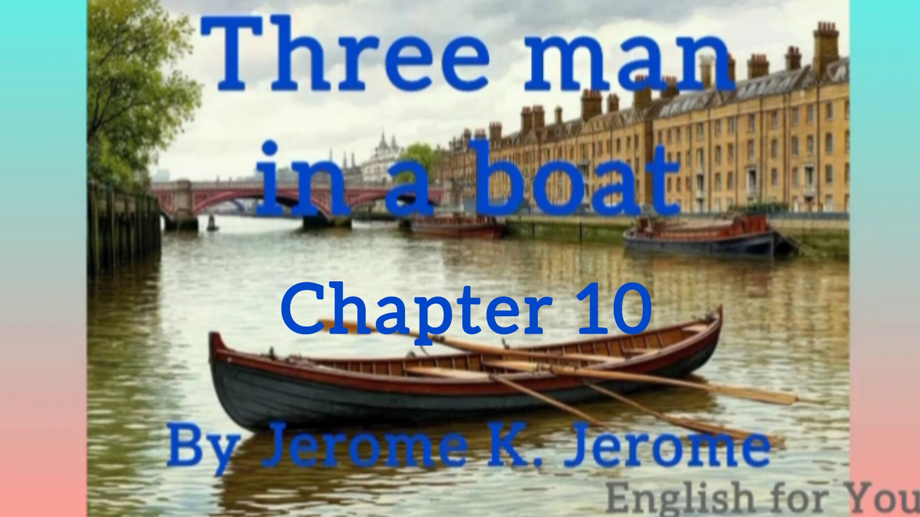 Chapter 10. Three man in a boat by Jerome K. Jerome. Audiobook.