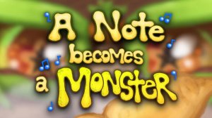My Singing Monsters - Нота Становится Монстром (Победитель  Соревнования:Лор Истолковедования 2025 )