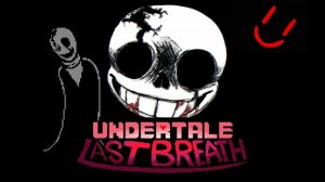 UNDERTALE: LAST BREATH новая версия НА РУССКОМ