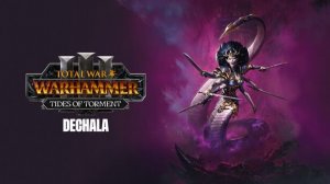 Total War: WARHAMMER III — Tides of Torment — Дечала — показ геймплея