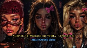 NURPEISOFF, Maksatik and VTTILV - Coming Back