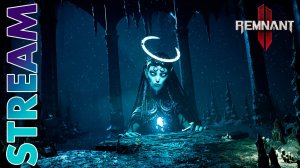 ПАДЕНИЕ Н'ЕРУДА ► REMNANT 2 ► STREAM ► ПРОХОЖДЕНИЕ 3 ► #gone_play