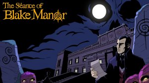 Посидим-посмотрим на The Seance of Blake Manor #2 - Пария