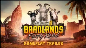 Goat Simulator 3 – Baadlands: Furry Road, Gameplay Trailer Coffee Stain North