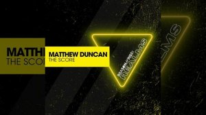 Matthew Duncan — The Score (Radio Edit)