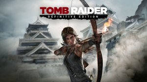 Tomb Raider: Definitive Edition — Трейлер релиза на Nintendo Switch и Nintendo Switch 2