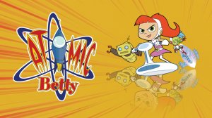 Атомная Бетти - Atomic Betty - Тизер мультфильма