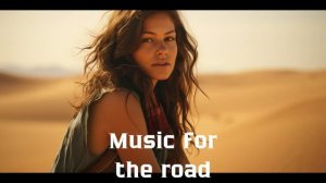 Музыка в дорогу / Музыка, чтобы хорошо провести время в дороге / Душевная музыка 2025 [Vol.283]