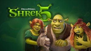 Шрек 5 | Трейлер | Мультфильм