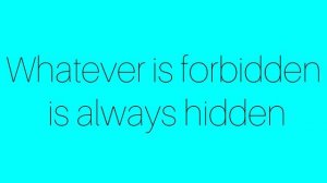 Все, что запрещено, всегда скрыто
