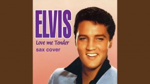 Elvis Presley - Love me Tender ( sax cover)