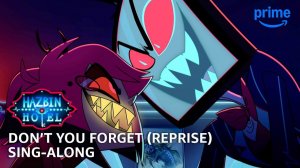 Don't You Forget (Reprise) Sing-Along - Hazbin Hotel S2