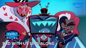 Bad With Us Sing-Along - Hazbin Hotel S2
