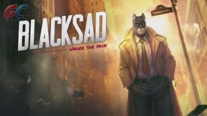 Blacksad Under the Skin - Трейлер игры