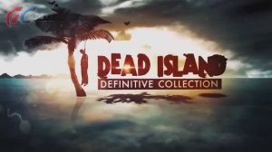 Dead Island Definitive Collection - Трейлер игры