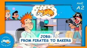 Английский для начинающих: A2 | Текст "Jobs: From Pirates to Bakers" [🎧Озвучка, 📖Перевод,📝Разбор]