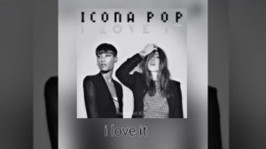 ikona pop I LOVE IT