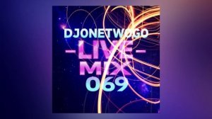 djonetwogo - Live Mix 069
