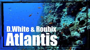 D.White & Roubix - Atlantis. New ITALO Disco, Euro Disco, Europop, music of the 80s-90s