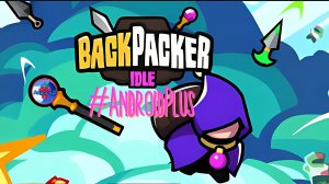 Idle Backpacker Игра Для Android🔘🔵🔴 🅰🅽🅳🆁🅾🅸🅳🅿🅻🆄🆂👹#IdleBackpacker
