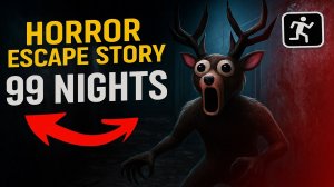 СБЕЖАЛ ИЗ ХИЖИНЫ ОЛЕНЯ ➣ Horror Escape Story: 99 Nights
