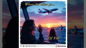 Where the ships go... - DJ Vik & Suno