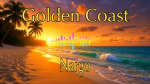 Лето там, где звучит эта музыка. Relaxing Sunset Vibe 🌅 Nargo - Golden Coast
