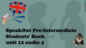 SpeakOut Pre-Intermediate Students' Book AUDIO | unit 12 audio 4