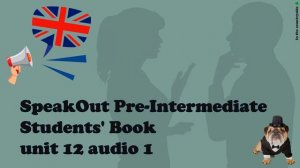 SpeakOut Pre-Intermediate Students' Book AUDIO | unit 12 audio 1
