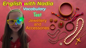 Vocabulary Test on Jewellery and Accessories (In My Casket, My Accessories)/Тест "Украшения"