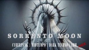'SORRENTO MOON' Cyberpunk / Midtempo / Dark Techno / EBM Mix