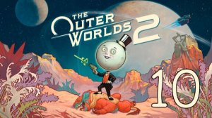 Прохождение The Outer Worlds 2 #10 Агрессия под микроскопом