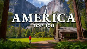 Топ 100 самый красивых мест Америки. США