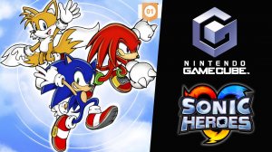 Sonic Heroes (NCG) Часть 1