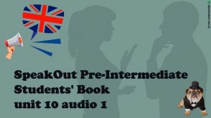 SpeakOut Pre-Intermediate Students' Book AUDIO | unit 10 audio 1
