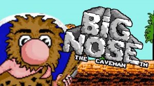 Big Nose the Caveman. Большой нос, Пещерный человек