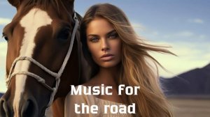 Музыка в дорогу / Музыка, чтобы хорошо провести время в дороге / Душевная музыка 2025 [Vol.289]