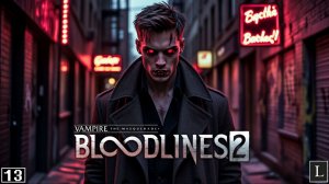 Люблю детей! А престарелых детей ещё больше! Vampire: The Masquerade - Bloodlines 2 #13