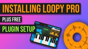 Loopy Pro Tutorial 04: Installing Loopy Pro and Free Plugin Setup
