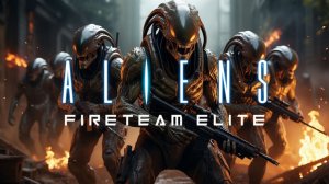 Aliens: Fireteam Elite: Skill Showcase  /  500р заказ ИГРЫ