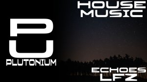 LFZ - Echoes [House]