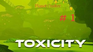 Обновления Planet Crafter  Перелетаем на новую планету "Toxicity"