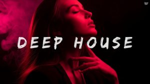 Best of Deep House [2025]  Chill Mix & Deep Feelings #13