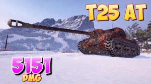 T25 AT - 5 Фрагов 5.1K Урона • Качественная игра! • Мир Танков