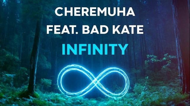 Cheremuha feat. Bad Kate - Infinity