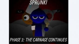 Sprunki phase 3 the carnage continues