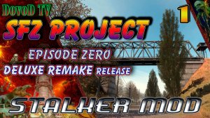 СТАЛКЕР. SFZ Project Episode Zero. DELUXE REMAKE #1. Опять Кордон. Где выход?