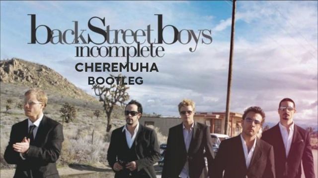Backstreet boys - Incomplete Cheremuha bootleg