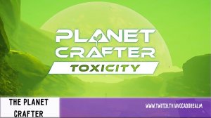 ИССЛЕДУЮ МИР #3  - The Planet Crafter - Toxicity
